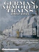 Wolfgang Sawodny - German Armored Trains 1904-1945 - 9780764335235 - V9780764335235