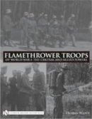 Thomas Wictor - Flamethrower Troops of World War I: The Central and Allied Powers - 9780764335266 - V9780764335266