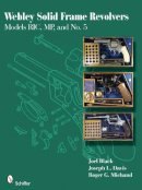 Joel Black - Webley Solid Frame Revolvers: Models RIC, MP, and No. 5 - 9780764335532 - V9780764335532