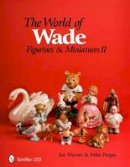 Ian Warner - The World of Wade: Figurines & Miniatures II - 9780764336287 - V9780764336287