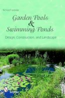 Richard Weixler - Garden Pools and Swimming Ponds: Design, Construction, and Landscape - 9780764336362 - V9780764336362