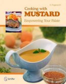 G. Poggenpohl - Cooking with Mustard: Empowering Your Palate - 9780764336430 - V9780764336430