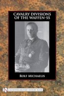 Rolf Michaelis - Cavalry Divisions of the Waffen-SS - 9780764336614 - V9780764336614