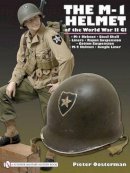 Pieter Oosterman - The M-1 Helmet of the World War II GI - 9780764336638 - V9780764336638