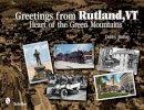 Debby Dubay - Greetings from Rutland, VT: Heart of the Green Mountains - 9780764337307 - V9780764337307