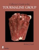 Robert J. Lauf - Collector´s Guide to the Tourmaline Group - 9780764337758 - V9780764337758
