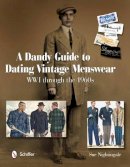 Sue Nightingale - A Dandy Guide to Dating Vintage Menswear: WWI through the 1960s - 9780764338908 - V9780764338908