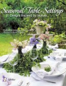 Catharina Lindeberg-Bernhardsson - Seasonal Table Settings: 21 Designs Inspired by Nature - 9780764340185 - V9780764340185