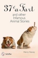 Henry Harvey - 37¢ a Fart and Other Infamous Animal Stories - 9780764340642 - V9780764340642