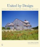 Loryn Wilson Schiffer - United by Design: Homes of Cape Cod, Martha´s Vineyard, and Nantucket - 9780764341120 - V9780764341120