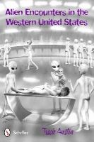 Tracie Austin - Alien Encounters in the Western United States - 9780764341458 - V9780764341458