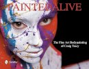 Craig Tracy - Painted Alive: The Fine Art Bodypainting of Craig Tracy - 9780764341526 - V9780764341526