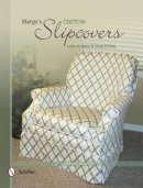 Marge Jones - Marge´s Custom Slipcovers: Easy to Make & Snug Fitting - 9780764341717 - V9780764341717