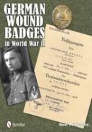 Rolf Michaelis - German Wound Badges in World War II - 9780764342592 - V9780764342592