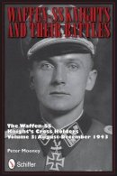 Peter Mooney - Waffen-SS Knights and their Battles: The Waffen-SS Knight's Cross Holders Vol.3: August-December 1943 - 9780764342738 - V9780764342738
