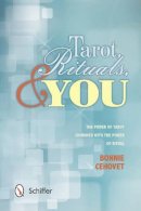 Bonnie Cehovet - Tarot, Rituals & You: The Power of Tarot Combined with the Power of Ritual - 9780764343186 - V9780764343186