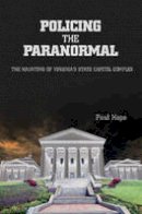 Paul Hope - Policing the Paranormal: The Haunting of Virginia´s State Capitol Complex - 9780764343209 - V9780764343209
