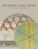 Elizabeth Harris - Hex Weave & Mad Weave: An Introduction to Triaxial Weaving - 9780764344657 - V9780764344657