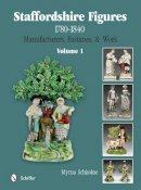 Myrna Schkolne - Staffordshire Figures 1780 to 1840 Volume 1: Manufacturers, Pastimes, & Work - 9780764345371 - V9780764345371