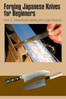 Ernst G. Siebeneicher-Hellwig - Forging Japanese Knives for Beginners - 9780764345562 - V9780764345562