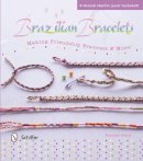 Florence Bellot - Brazilian Bracelets: Making Friendship Bracelets & More: Making Friendship Bracelets & More - 9780764345579 - V9780764345579