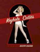 Celeste Giuliano - Keyhole Cuties: The Pin-up Art of Celeste Giuliano - 9780764345722 - V9780764345722