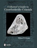 William W. Morgan - Collector´s Guide to Crawfordsville Crinoids - 9780764346040 - V9780764346040