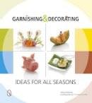 Georg Hartung - Garnishing & Decorating: Ideas for all Seasons - 9780764346279 - V9780764346279