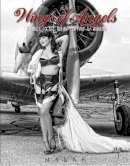 Michael Malak - Wings of Angels: A Tribute to the Art of World War II Pinup & Aviation Vol.1 - 9780764346408 - V9780764346408