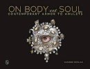 Suzanne Ramljak - On Body and Soul: Contemporary Armor to Amulets - 9780764346477 - V9780764346477