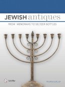 Tsadik Kaplan - Jewish Antiques: From Menorahs to Seltzer Bottles - 9780764346507 - V9780764346507