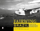 John R. Harrison - Fairwing--Brazil: Tales of the South Atlantic in World War II - 9780764346651 - V9780764346651