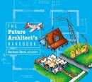 Barbara Beck - The Future Architect´s Handbook - 9780764346767 - V9780764346767