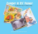 John Brunkowski - Camper & RV Humor: The Illustrated Story of Camping Comedy - 9780764347054 - V9780764347054