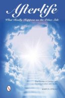 Barry R. Strohm - Afterlife: What Really Happens on the Other Side: True Stories of Contact and Communication with Spirits - 9780764347344 - V9780764347344