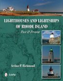 Arthur P. Richmond - Lighthouses and Lightships of Rhode Island: Past & Present - 9780764347825 - V9780764347825