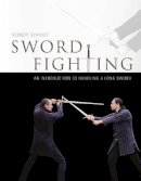 Herbert Schmidt - Sword Fighting: An Introduction to handling a Long Sword - 9780764347924 - V9780764347924