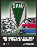Siegfried Rauch - DKW: The Complete History of a World Marque - 9780764348013 - V9780764348013