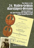 Rolf Michaelis - The History of the 24. Waffen-Gebirgs (Karstjäger)-Division der SSand the Holders of the Anti-Partisan War Badge in Gold in the Second World War - 9780764348020 - V9780764348020