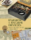 Phil Froom - Evasion and Escape Devices Produced by MI9, MIS-X, and SOE in World War II - 9780764348396 - V9780764348396
