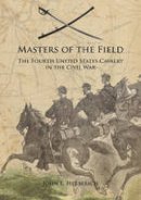 John L. Herberich - Masters of the Field: The Fourth United States Cavalry in the Civil War - 9780764348914 - V9780764348914