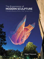 Philip F. Palmedo - The Experience of Modern Sculpture: A Guide to Enjoying Works of the Past 100 Years - 9780764349041 - V9780764349041