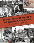 Ltc (Retired) Jimmy L. Pool - RuhetagaThe Day to Day Life of the German Soldier in WWII: Volume I: Health and Hygiene - 9780764349195 - V9780764349195