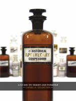 Daniel A. Goldstein - The Historical Apothecary Compendium: A Guide to Terms and Symbols - 9780764349263 - V9780764349263