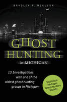 Bradley P. Mikulka - Ghost Hunting in Michigan - 9780764349416 - V9780764349416