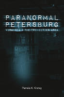 Pamela K. Kinney - Paranormal Petersburg, Virginia, and the Tri-City Area - 9780764349423 - V9780764349423