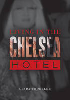 Linda Troeller - Living in the Chelsea Hotel - 9780764349850 - V9780764349850