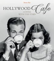 Steven Rea - Hollywood CafA (c): Coffee with the Stars - 9780764349898 - V9780764349898