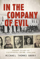 Michael Thomas Barry - In the Company of Evil: Thirty Years of California Crime, 1950-1980 - 9780764350030 - V9780764350030