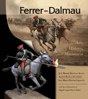 Jose Manuel Guerrero Acosta - Ferrer-Dalmau: Art, History and Miniatures - 9780764350108 - V9780764350108